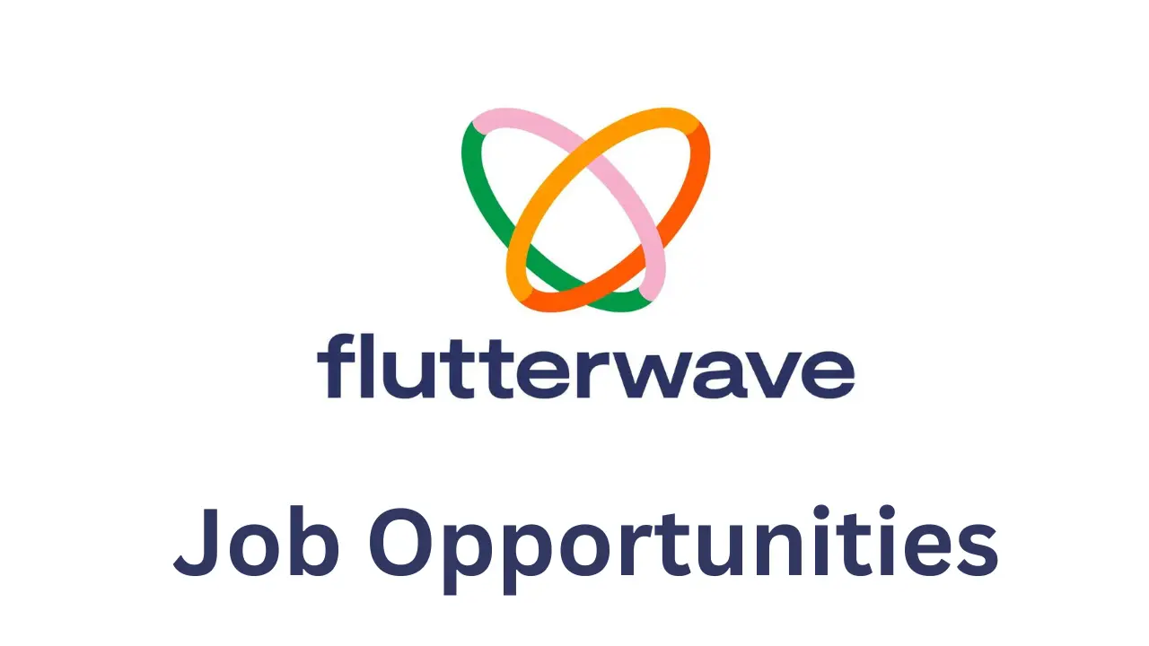 Flutterwave Recruitment Online Application Portal & How to Apply