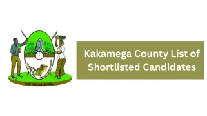 Kakamega County Shortlisted Candidates PDF List Download