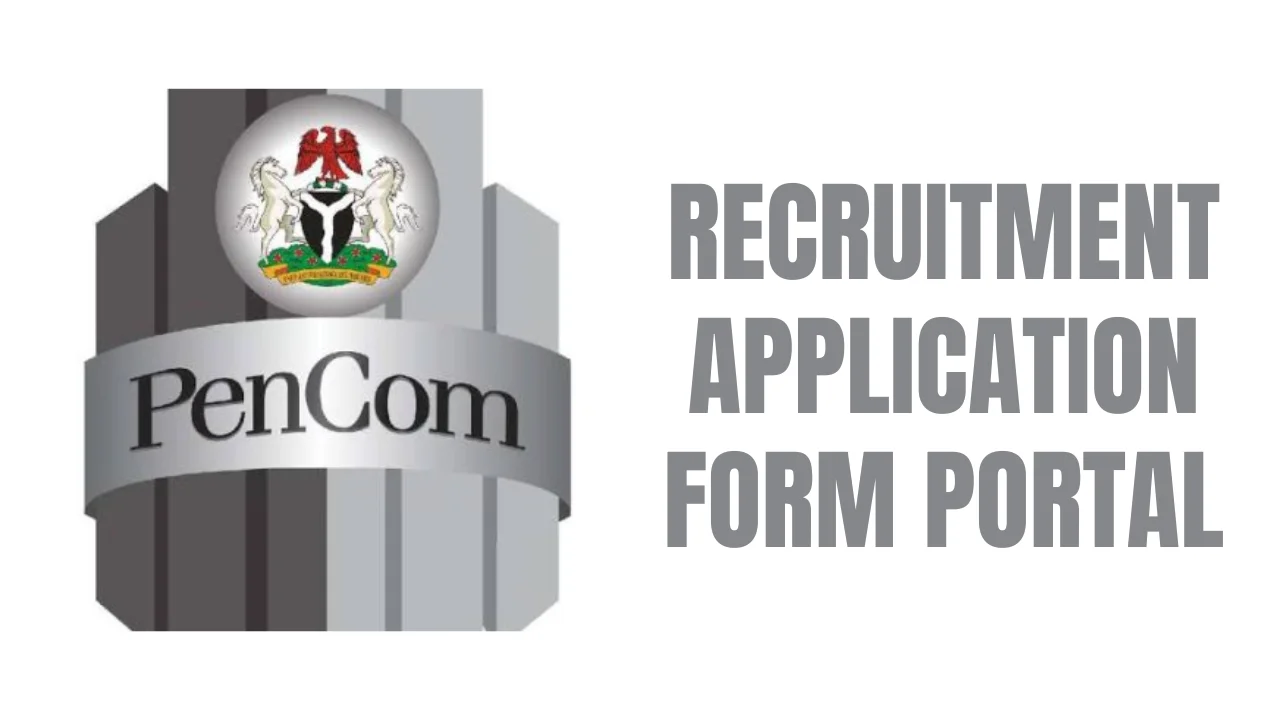 PENCOM Recruitment Application Form Portal (www.pencom.gov.ng)
